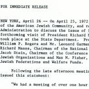 In April 1972, Max Fisher was President of the Council of Jewish Federations and Welfare Funds. He met, along with leaders of other Jewish organizations, with President Nixon, Secretary of State William Rogers and Leonard Garment. They discussed the quality of life of Soviet Jews and how US policy could help convince the Soviets to allow them to emigrate to Israel. 