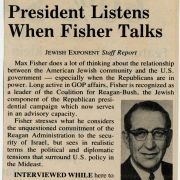 A 1981 article in the Jewish Exponent declares "The President Listens When Max Fisher Talks."